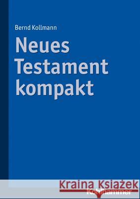 Neues Testament Kompakt Kollmann, Bernd 9783170212350 Kohlhammer