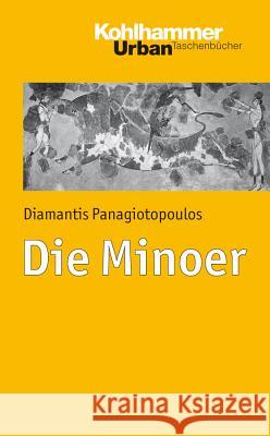 Das Minoische Kreta: Abriss Einer Bronzezeitlichen Inselkultur Panagiotopoulos, Diamantis 9783170212695 Kohlhammer