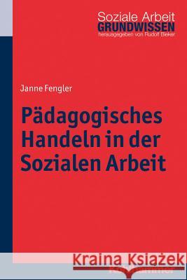 Padagogisches Handeln in Der Sozialen Arbeit Fengler, Janne 9783170224070