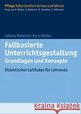 Fallbasierte Unterrichtsgestaltung Grundlagen Und Konzepte: Didaktischer Leitfaden Fur Lehrende Dieterich, Juliane 9783170226043 Kohlhammer