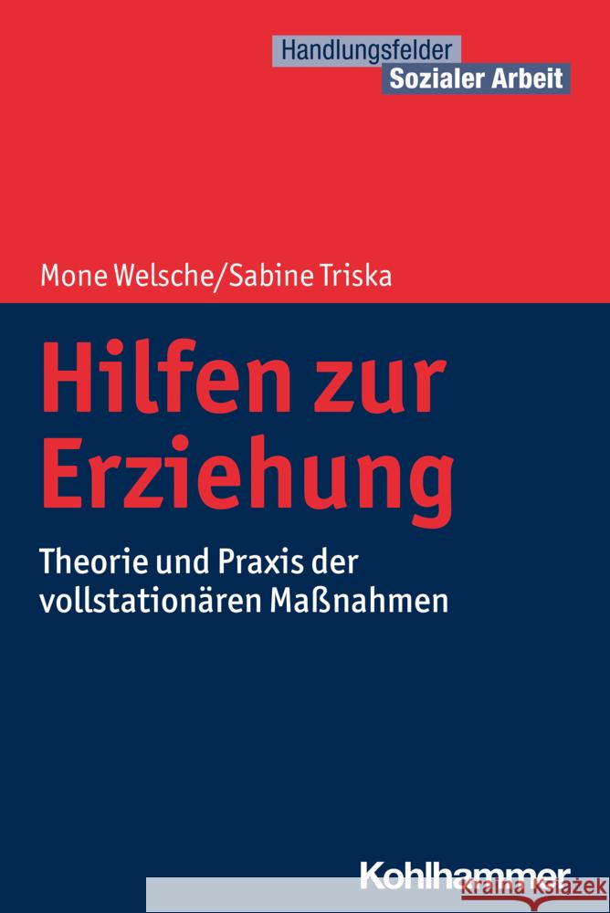 Hilfen Zur Erziehung: Theorie Und Praxis Der Vollstationaren Massnahmen Welsche, Mone 9783170233683 Kohlhammer