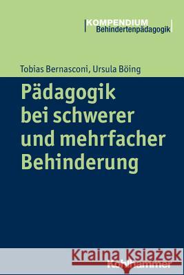 Padagogik Bei Schwerer Und Mehrfacher Behinderung Bernasconi, Tobias 9783170234369 Kohlhammer