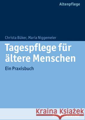 Tagespflege Fur Altere Menschen: Ein Praxisbuch Buker, Christa 9783170234543 Kohlhammer