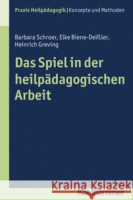 Das Spiel in Der Heilpadagogischen Arbeit Schroer, Barbara 9783170258907 Kohlhammer