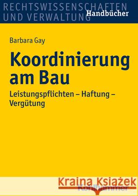 Koordinierung Am Bau: Leistungspflichten - Haftung - Vergutung Gay, Barbara 9783170294288 Kohlhammer