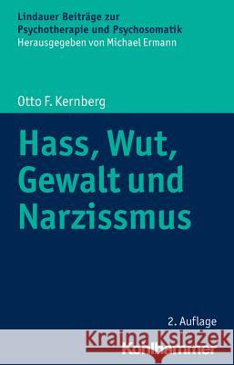 Hass, Wut, Gewalt Und Narzissmus Kernberg, Otto F. 9783170297234