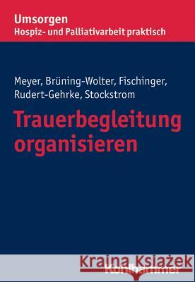 Trauerbegleitung Organisieren Meyer, Stefan 9783170299481 Kohlhammer