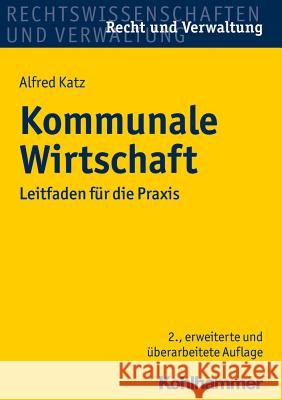 Kommunale Wirtschaft: Leitfaden Fur Die Praxis Katz, Alfred 9783170304949 Kohlhammer