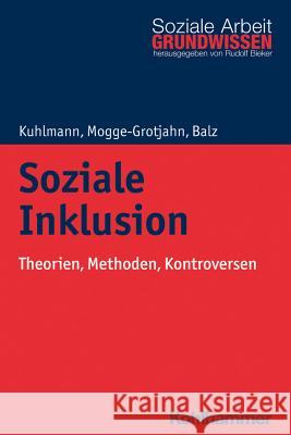 Soziale Inklusion: Theorien, Methoden, Kontroversen Kuhlmann, Carola 9783170308077