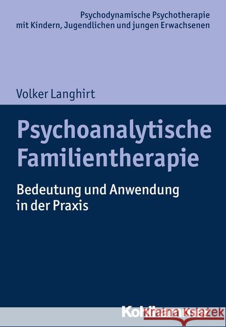 Psychoanalytische Familientherapie: Bedeutung Und Anwendung in Der Praxis Langhirt, Volker 9783170308466 Kohlhammer