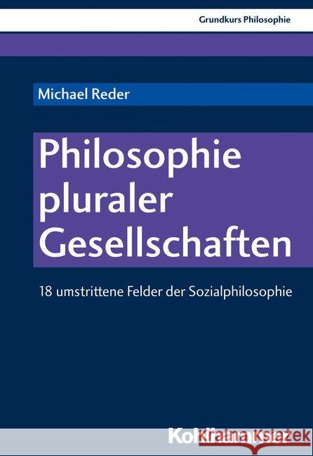 Philosophie Pluraler Gesellschaften: 18 Umstrittene Felder Der Sozialphilosophie Reder, Michael 9783170310094