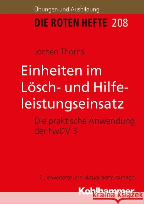 Einheiten Im Losch- Und Hilfeleistungseinsatz: Die Praktische Anwendung Der Fwdv 3 Thorns, Jochen 9783170310933 Kohlhammer