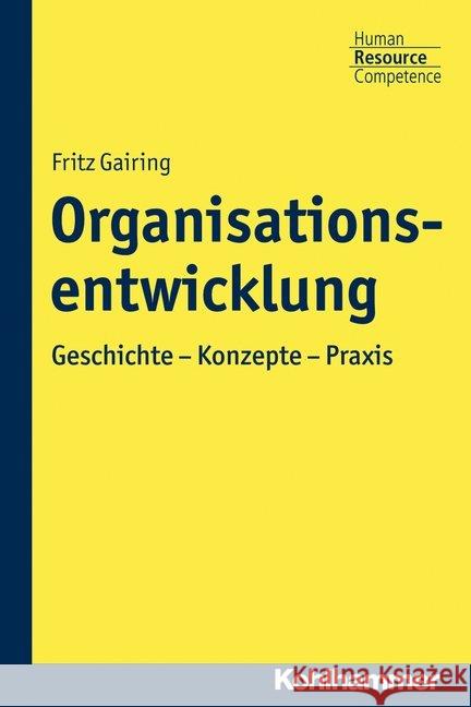 Organisationsentwicklung: Geschichte - Konzepte - Praxis Gairing, Fritz 9783170311459 Kohlhammer