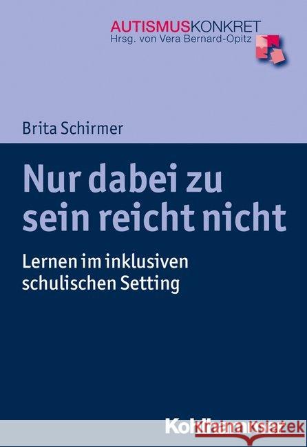 Nur Dabei Zu Sein Reicht Nicht: Lernen Im Inklusiven Schulischen Setting Schirmer, Brita 9783170312708 Kohlhammer