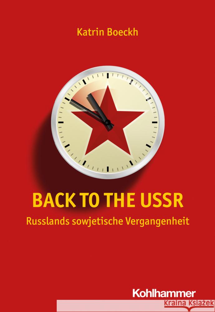 Back to the USSR: Russlands Sowjetische Vergangenheit Katrin Boeckh 9783170313422 Kohlhammer