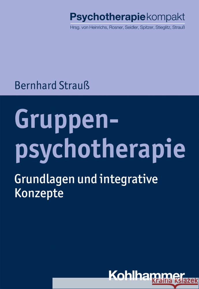 Gruppenpsychotherapie: Grundlagen Und Integrative Konzepte Bernhard Strauss 9783170316553 Kohlhammer