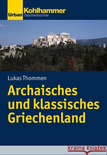Archaisches Und Klassisches Griechenland Thommen, Lukas 9783170319448