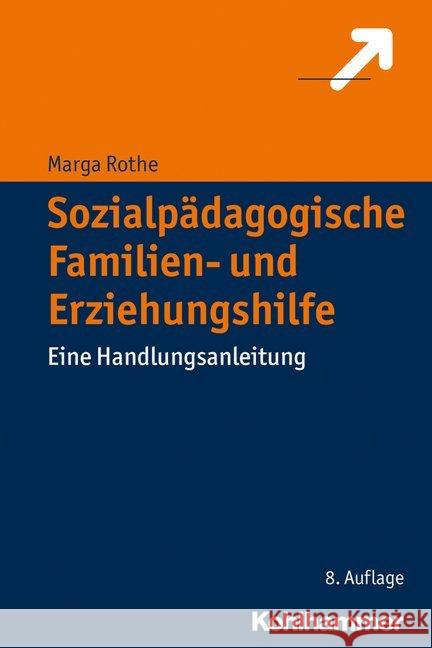 Sozialpadagogische Familien- Und Erziehungshilfe: Eine Handlungsanleitung Rothe, Marga 9783170319950