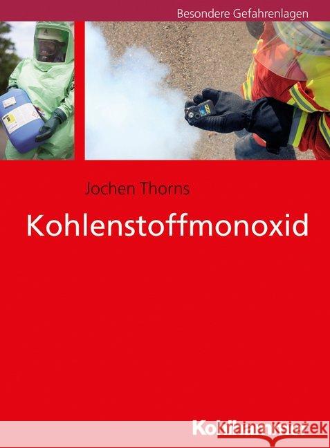 Kohlenstoffmonoxid: Hinweise Fur Feuerwehr Und Rettungsdienst Thorns, Jochen 9783170324831 Kohlhammer