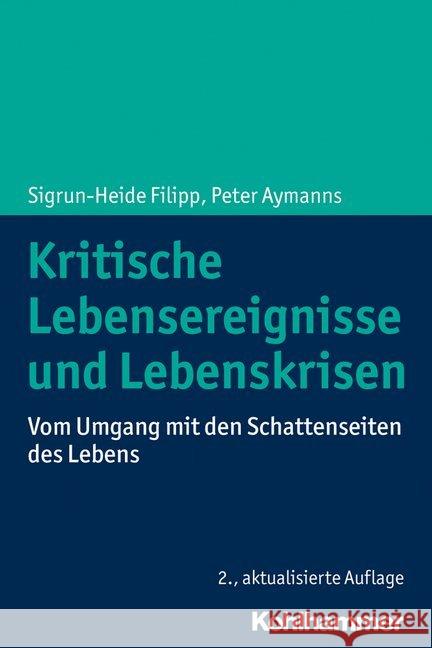 Kritische Lebensereignisse Und Lebenskrisen: Vom Umgang Mit Den Schattenseiten Des Lebens Filipp, Sigrun-Heide 9783170329188