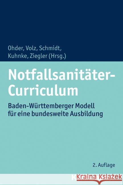 Notfallsanitater-Curriculum: Baden-Wurttemberger Modell Fur Eine Bundesweite Ausbildung Ohder, Martin 9783170329386 Kohlhammer