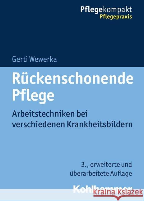 Ruckenschonende Pflege: Arbeitstechniken Bei Verschiedenen Krankheitsbildern Wewerka, Gerti 9783170329706 Kohlhammer