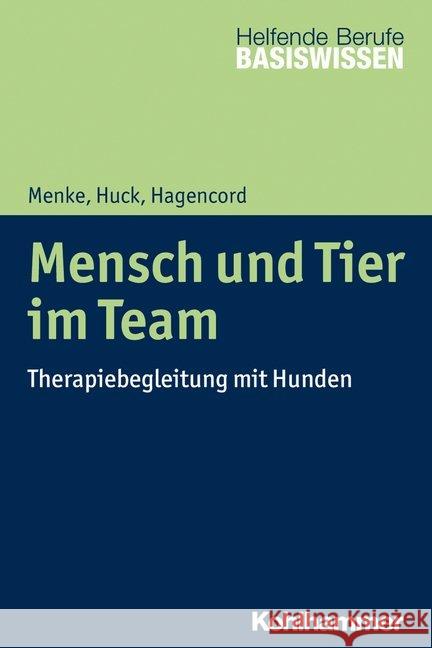 Mensch Und Tier Im Team: Therapiebegleitung Mit Hunden Menke, Marion 9783170330528 Kohlhammer