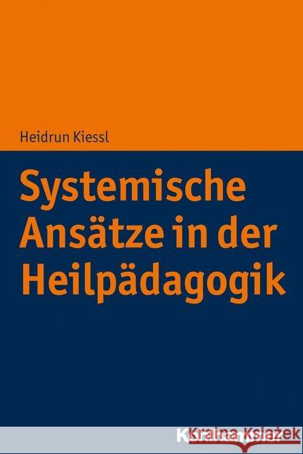 Systemische Ansatze in Der Heilpadagogik Kiessl, Heidrun 9783170330641