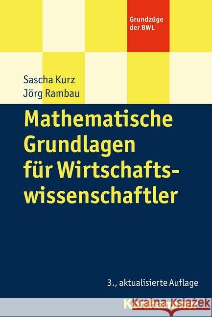 Mathematische Grundlagen Fur Wirtschaftswissenschaftler Kurz, Sascha 9783170332850 Kohlhammer