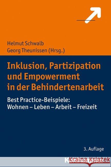 Inklusion, Partizipation Und Empowerment in Der Behindertenarbeit: Best Practice-Beispiele: Wohnen - Leben - Arbeit - Freizeit Schwalb, Helmut 9783170334274