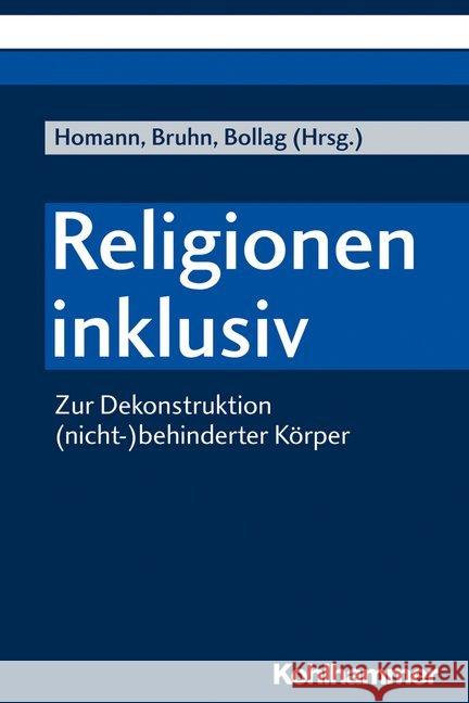 Religionen Inklusiv: Zur Dekonstruktion (Nicht-)Behinderter Korper Homann, Jurgen 9783170336520 Kohlhammer