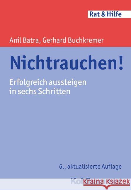 Nichtrauchen!: Erfolgreich Aussteigen in Sechs Schritten Batra, Anil 9783170336919 Kohlhammer