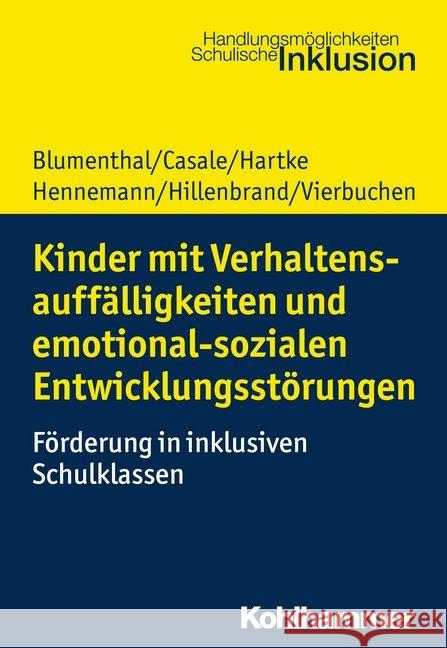 Kinder Mit Verhaltensauffalligkeiten Und Emotional Sozialen Entwicklungsstorungen: Forderung in Inklusiven Schulklassen Blumenthal, Yvonne 9783170338364 Kohlhammer