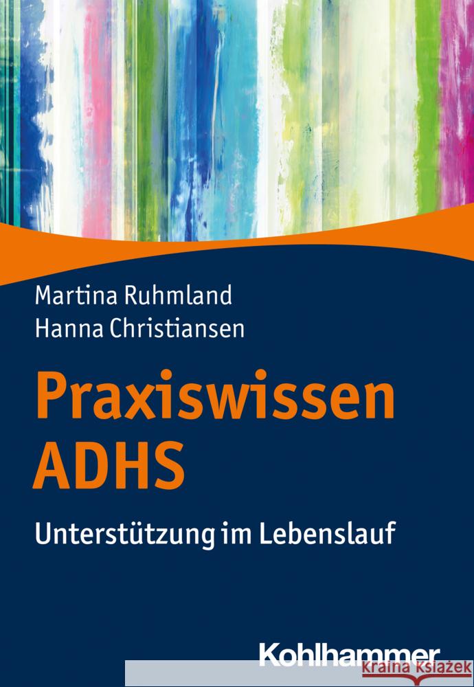 Praxiswissen Adhs: Unterstutzung Im Lebenslauf Christiansen, Hanna 9783170342668