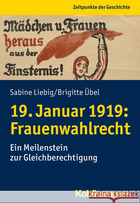 19. Januar 1919: Frauenwahlrecht: Ein Meilenstein Zur Gleichberechtigung Liebig, Sabine 9783170343436 Kohlhammer