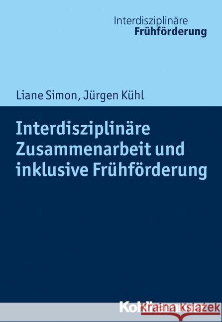 Interdisziplinare Zusammenarbeit Und Inklusive Fruhforderung Simon, Liane 9783170344303 Kohlhammer