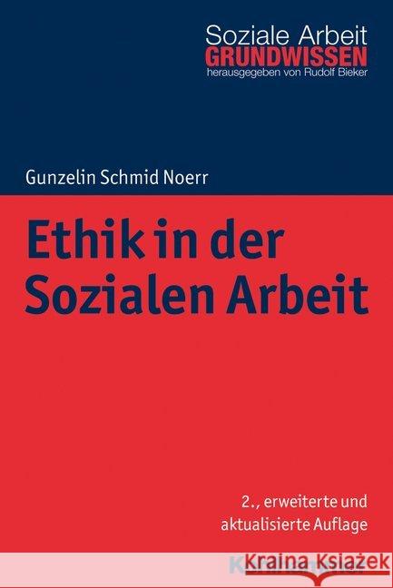 Ethik in Der Sozialen Arbeit Schmid Noerr, Gunzelin 9783170344389 Kohlhammer