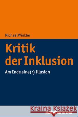 Kritik Der Inklusion: Am Ende Eine(r) Illusion Winkler, Michael 9783170352483 Kohlhammer