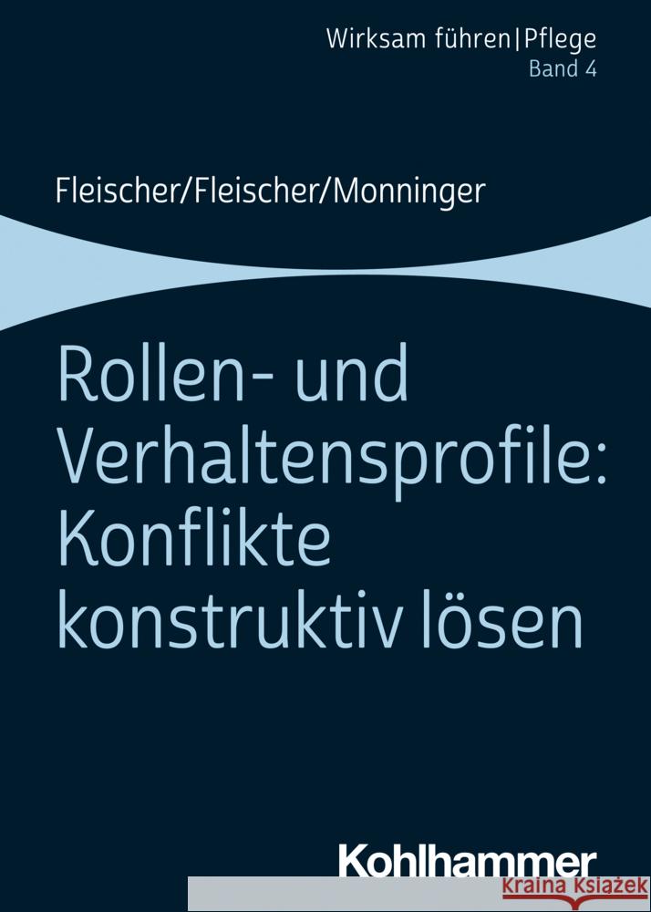 Rollen- Und Verhaltensprofile: Konflikte Konstruktiv Losen: Band 4 Benedikt Fleischer Werner Fleischer Martin Monninger 9783170357778