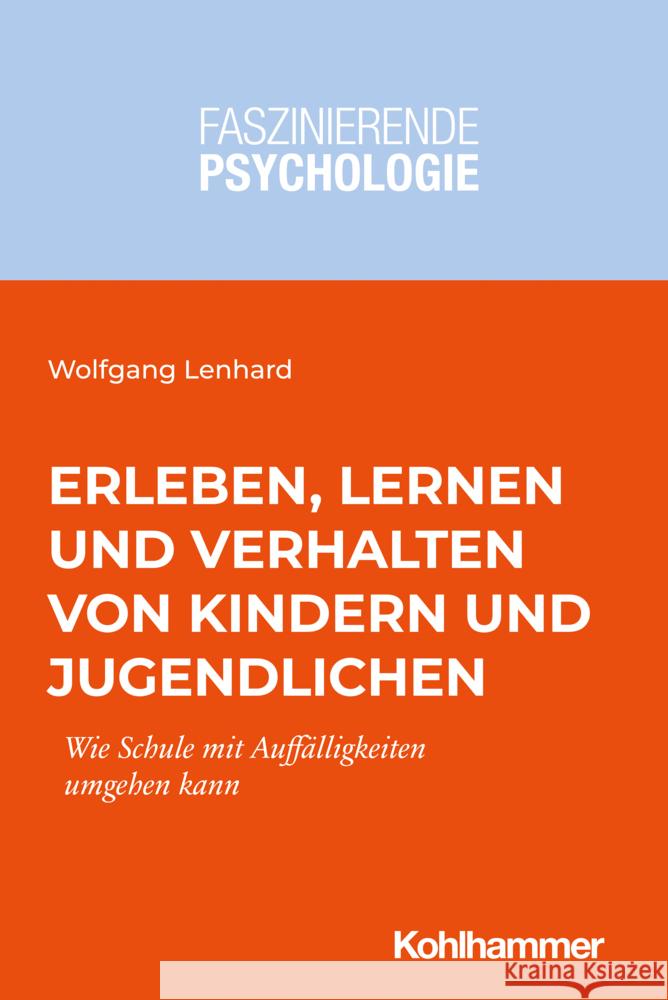 Erleben, Lernen Und Verhalten Von Kindern Und Jugendlichen: Wie Schule Mit Auffalligkeiten Umgehen Kann Wolfgang Lenhard 9783170362949 Kohlhammer