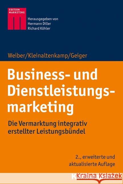 Business- Und Dienstleistungsmarketing: Die Vermarktung Integrativ Erstellter Leistungsbundel Geiger, Ingmar 9783170362987