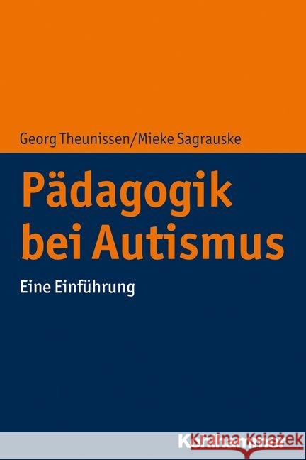 Padagogik Bei Autismus: Eine Einfuhrung Theunissen, Georg 9783170363182 Kohlhammer W., Gmbh