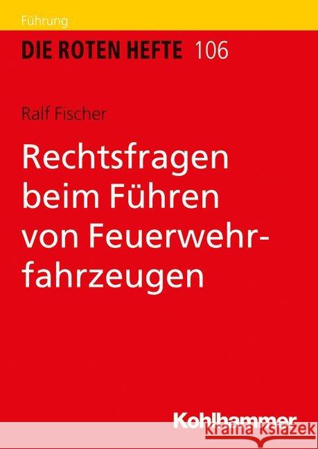 Rechtsfragen Beim Fuhren Von Feuerwehrfahrzeugen Fischer, Ralf 9783170364905 Kohlhammer W., Gmbh
