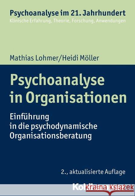 Psychoanalyse in Organisationen: Einfuhrung in Die Psychodynamische Organisationsberatung Lohmer, Mathias 9783170365391 Kohlhammer