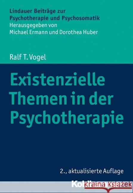 Existenzielle Themen in Der Psychotherapie Vogel, Ralf T. 9783170365476