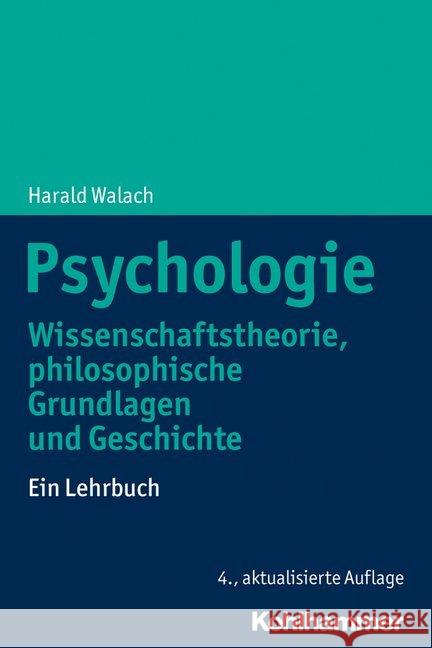 Psychologie: Wissenschaftstheorie, Philosophische Grundlagen Und Geschichte. Ein Lehrbuch Walach, Harald 9783170368255