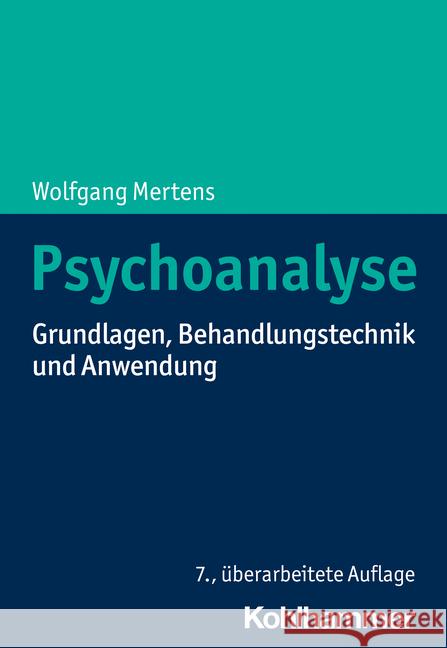 Psychoanalyse: Grundlagen, Behandlungstechnik Und Anwendung Wolfgang Mertens 9783170371422