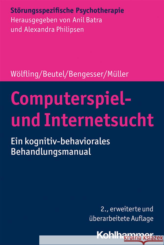 Computerspiel- Und Internetsucht: Ein Kognitiv-Behaviorales Behandlungsmanual Isabel Bengesser Manfred E. Beutel Kai W. Muller 9783170371620