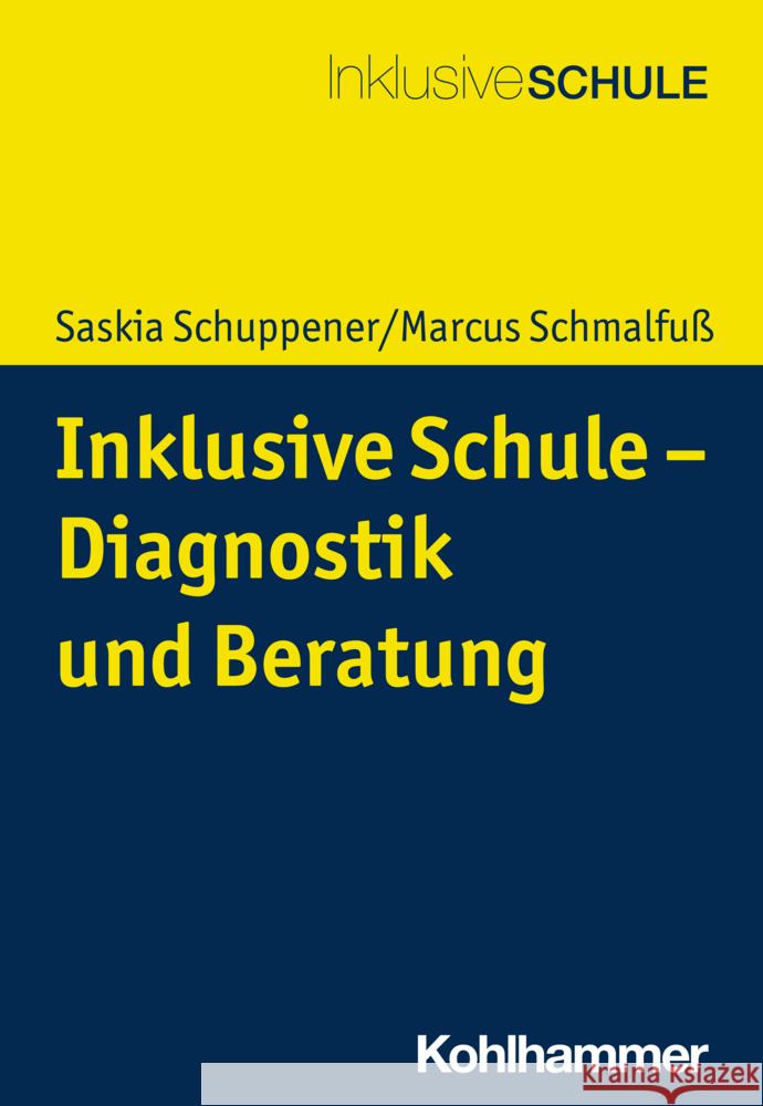 Inklusive Schule - Diagnostik und Beratung Schuppener, Saskia, Schmalfuß, Marcus 9783170372269 Kohlhammer