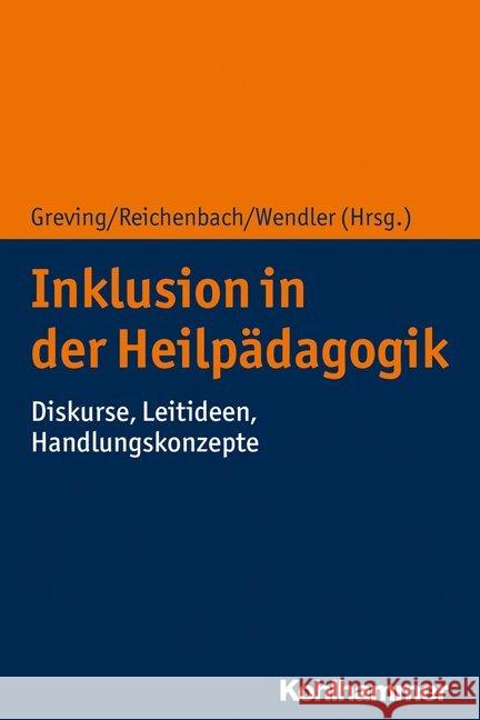 Inklusion in Der Heilpadagogik: Diskurse, Leitideen, Handlungskonzepte Greving, Heinrich 9783170372306 Kohlhammer W., Gmbh